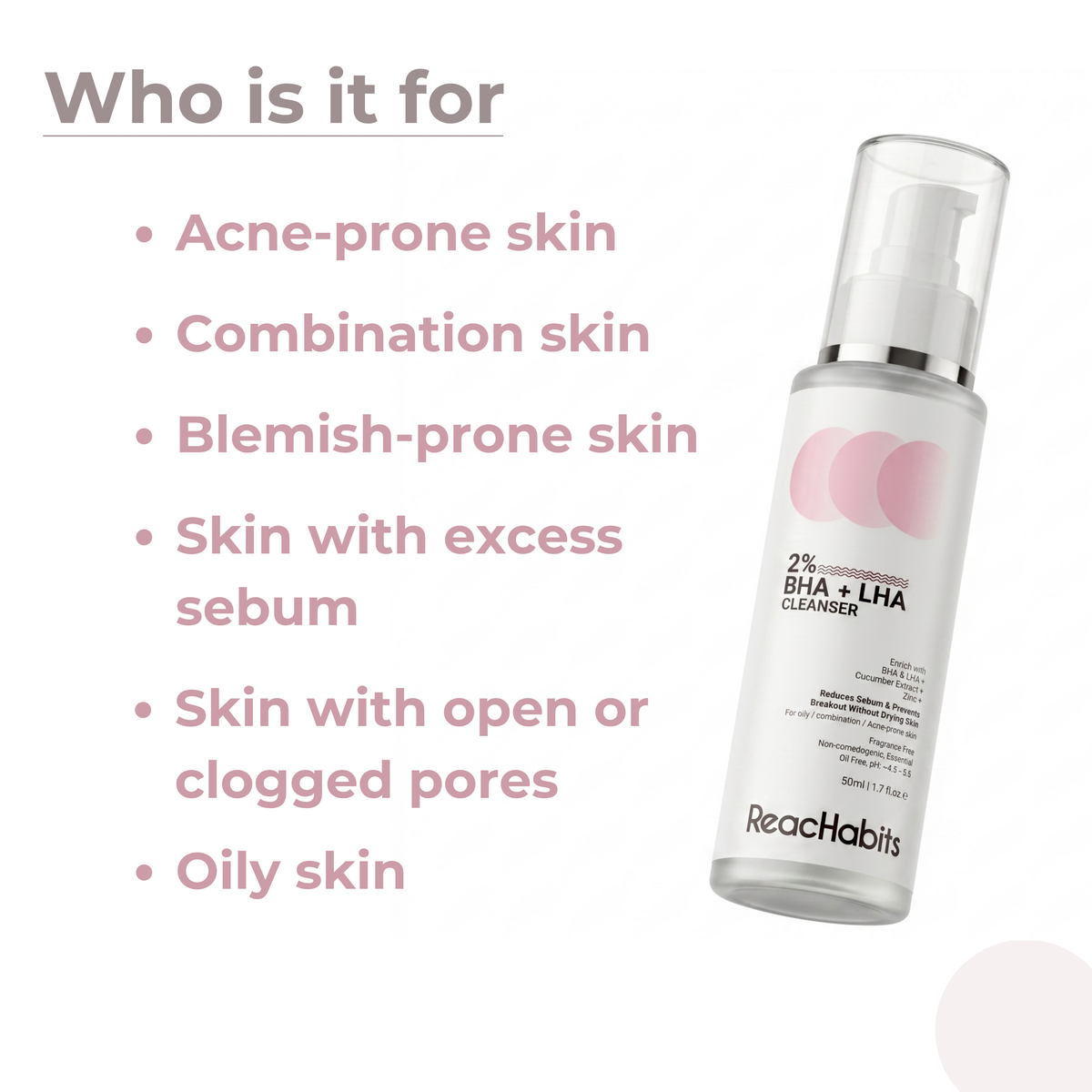 Skincare suitability guide for the ReachHabits BHA LHA cleanser, ideal for acne-prone, oily, combination, and blemish-prone skin with open or clogged pores.